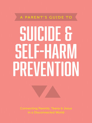 cover image of A Parent's Guide to Suicide and Self-Harm Prevention